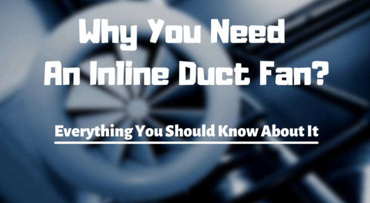 Everything you need to know about Inline Duct Fan